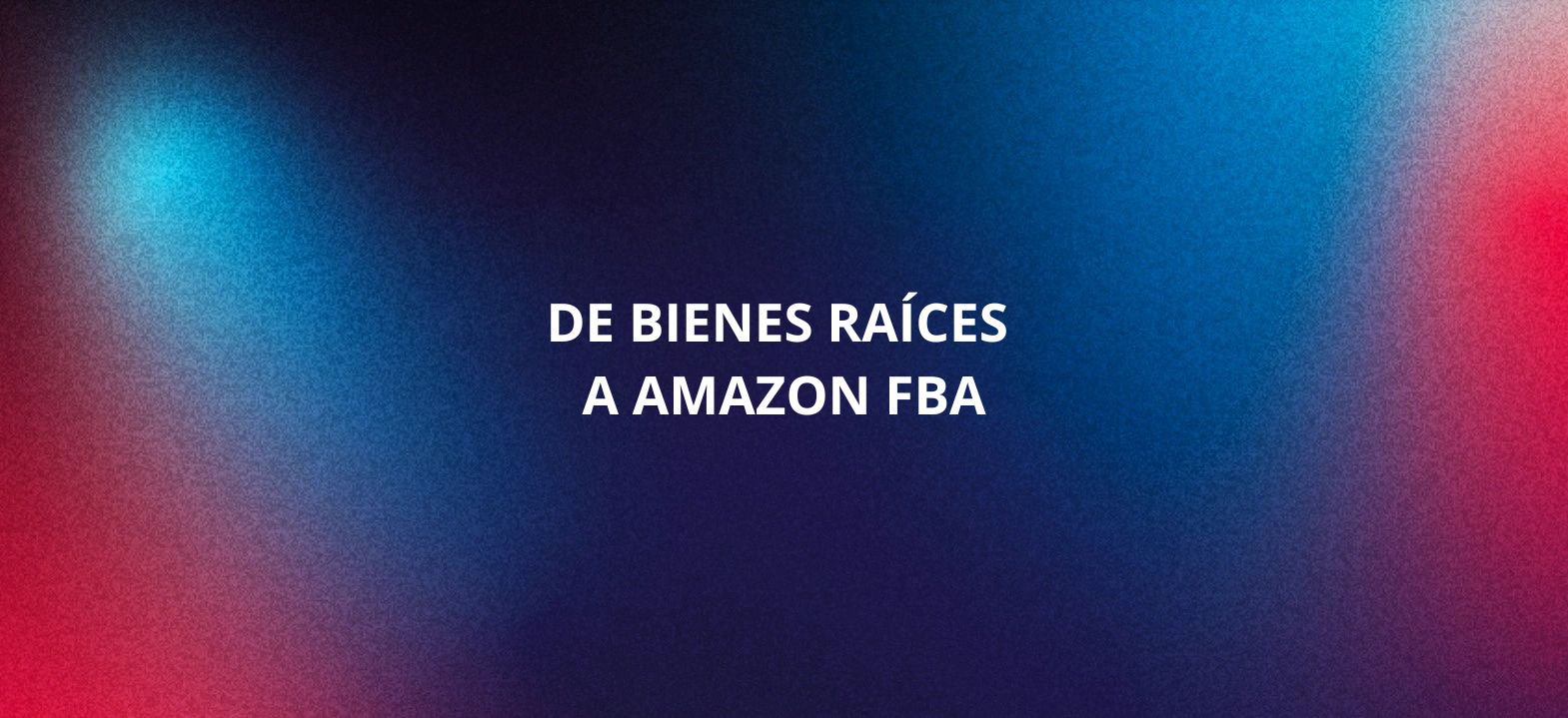 Javier – 60% de ROI anual en Amazon FBA, frente al 5-7% de bienes raíces